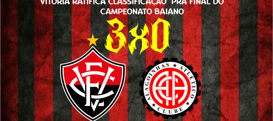 Com uma atuação mais agradável, Vitória goleia novamente o Atlético e ruma para a Final do Baianão 2025!