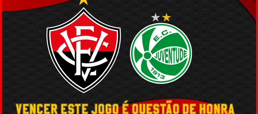 VITÓRIA x JUVENTUDE: Vencer é questão de honra!