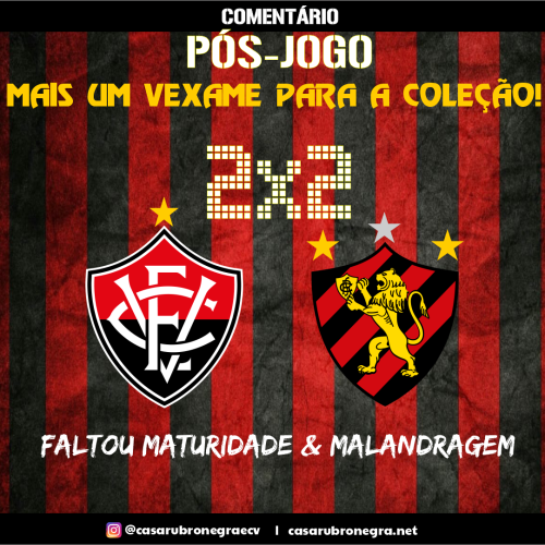 VITÓRIA 2×2 SPORT: Falta de maturidade, malandragem e atenção gera mais um vexame na temporada 2025 do Leão da Barra
